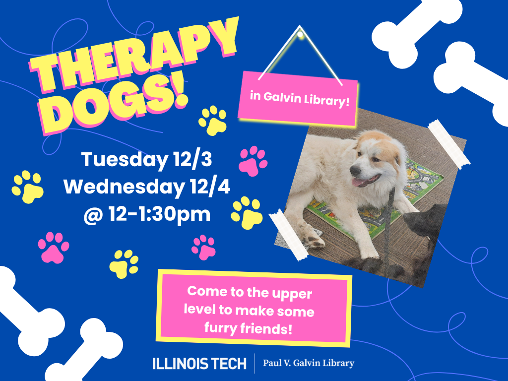 Picture of therapy dogs on poster with blue background and yellow and pink lettering. Poster describes therapy dog event on the second floor of the library on 12/3 and 12/4 from 12-1:30pm. 